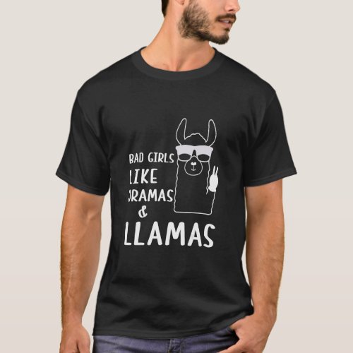Bad Girls Like Dramas  Llamas Llama Owner Llama  T_Shirt