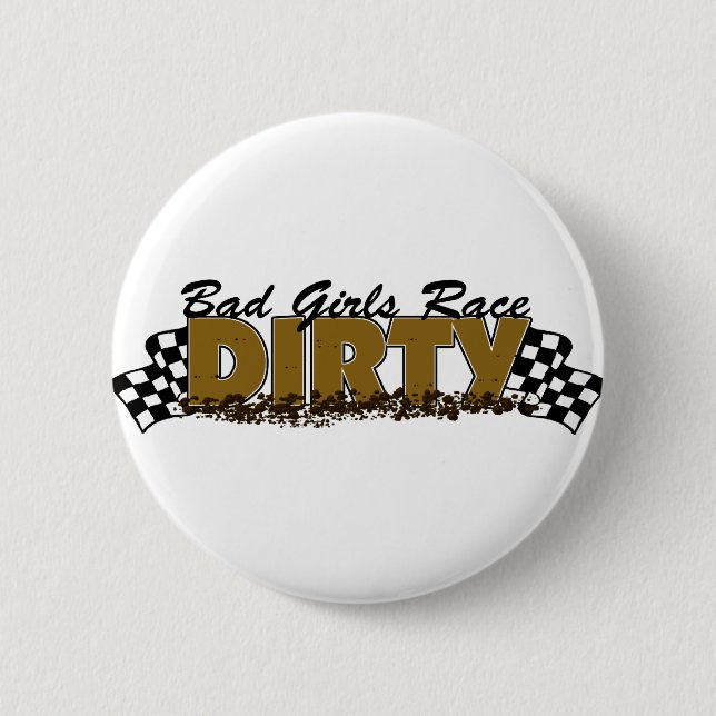 Bad Girls Race Dirty Pinback Button (Front)