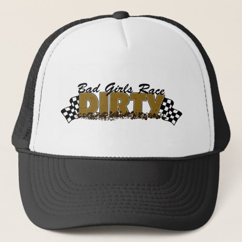 Bad Girls Race Dirty Trucker Hat