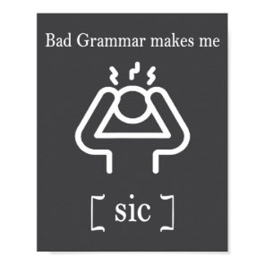 Bad Grammar Makes Me Sic Funny Grammar  Poster