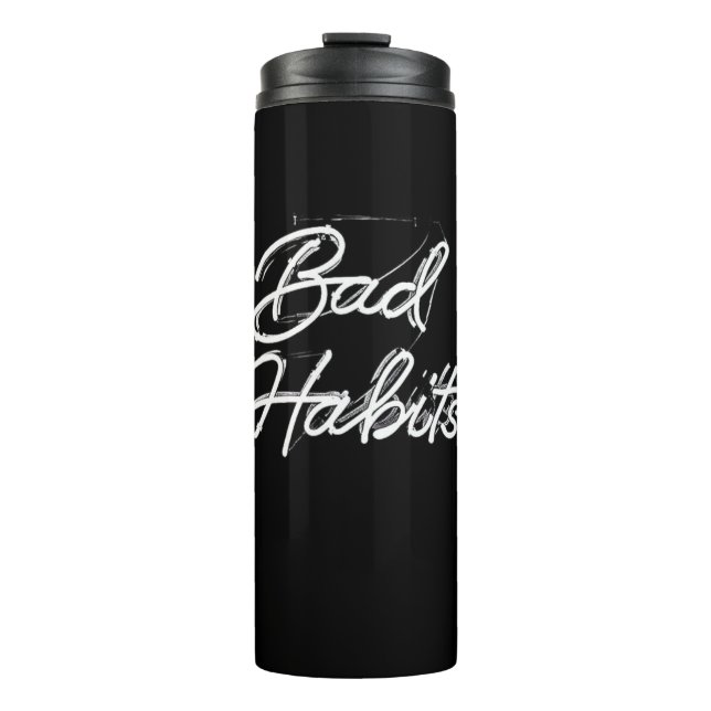 Bad Habit Thermal Tumbler (Front)