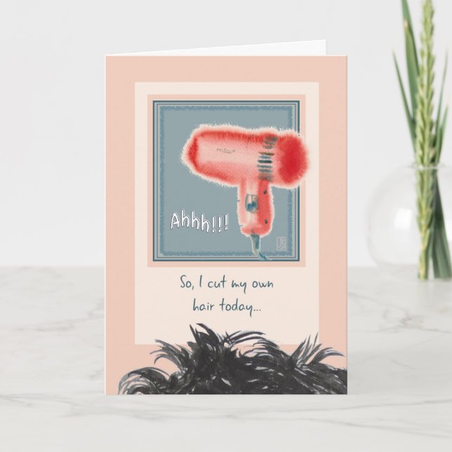 Bad Hair Day “I cut my own hair” Thinking of You Card (Front)