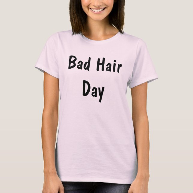 Bad Hair Day T-shirt (Front)