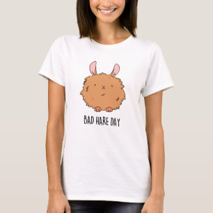 Bad Hare Day Funny Rabbit Pun T-Shirt
