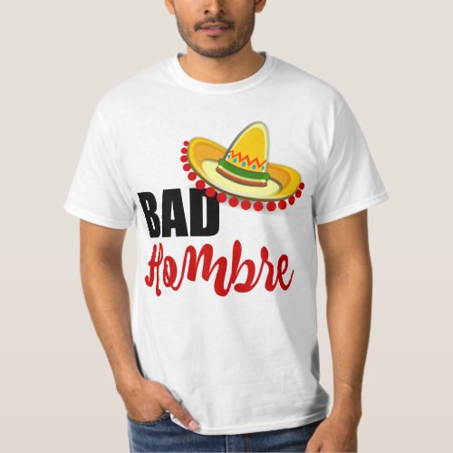 Bad Hombre Colorful Sombrero T_Shirt