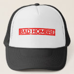 Bad Hombre Stamp Trucker Hat