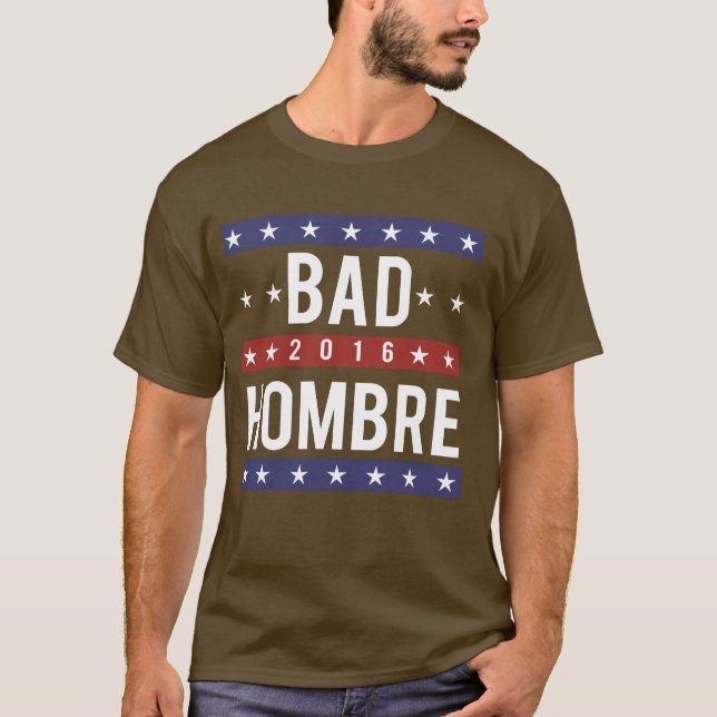BAD HOMBRE T-Shirt (Front)