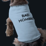 BAD HOMBRE T-Shirt<br><div class="desc">Search "wowsmiley" for more products like this one.</div>