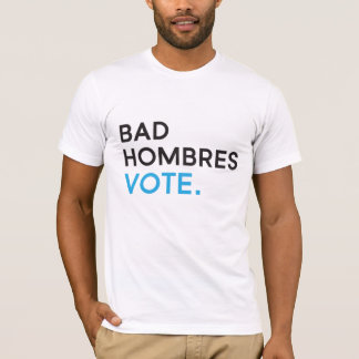 Bad Hombres Vote | Bella Canvas Men's T-Shirt