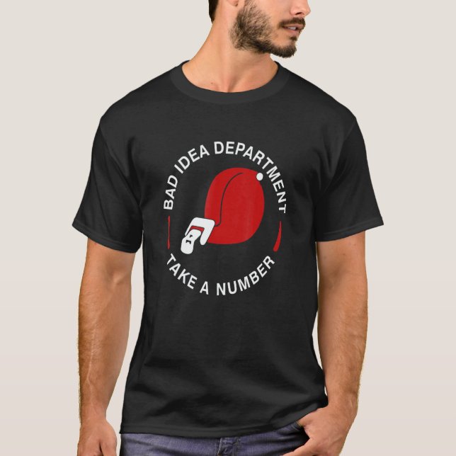 Bad Idea Department Take A Number  Tape Measure T-Shirt (Front)