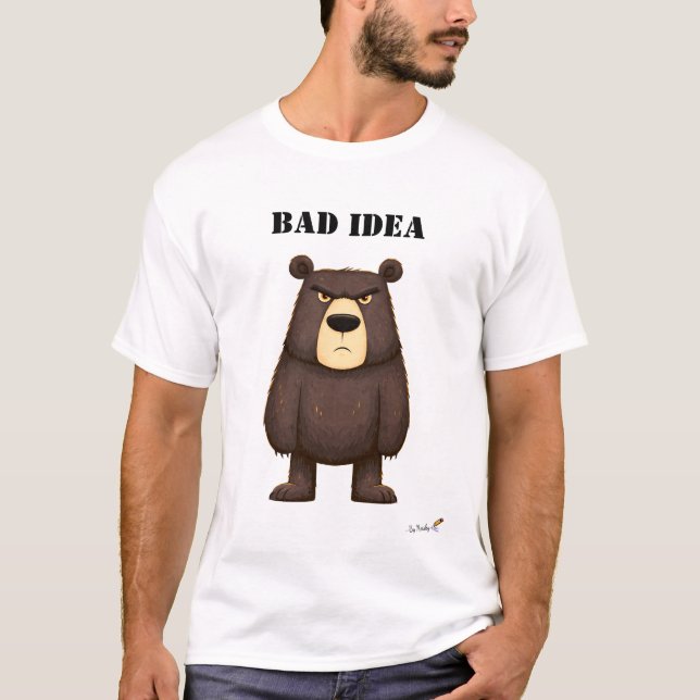 Bad Idea Funny Grumpy Bear T-Shirt (Front)