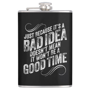 Bad Idea Good Time Flask