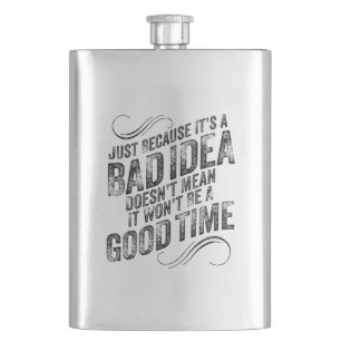 Bad Idea Good Time Flask