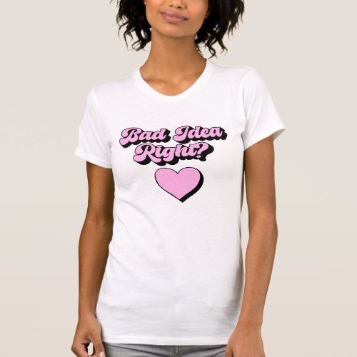Bad Idea Right _ Coquette Retro Style Heart  T_Shirt