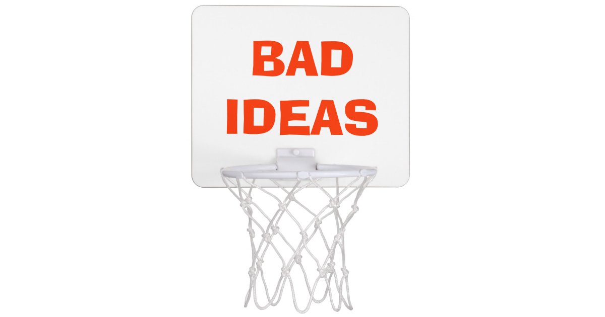 Bad Ideas Over Trash Basketball Hoop Zazzle Com