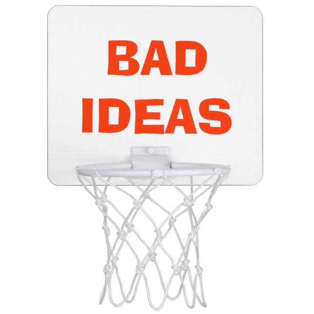 "Bad Ideas" Over Trash Basketball Hoop (Front)