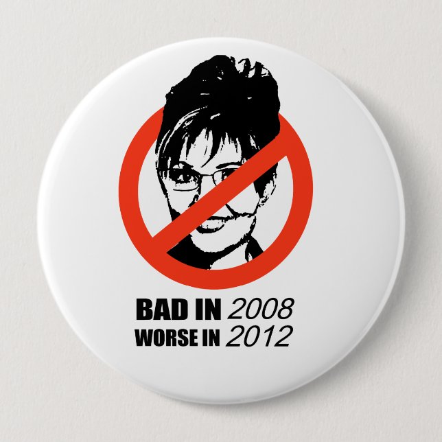 Bad in 2008 Worse in 2012 Pinback Button (Front)