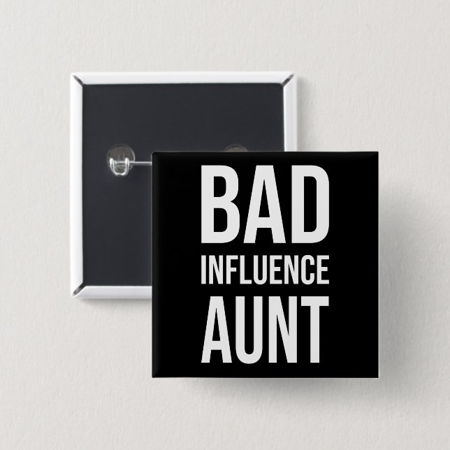 Bad Influence Aunt Button (Front & Back)