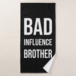 Bad Influence Brother Bath Towel