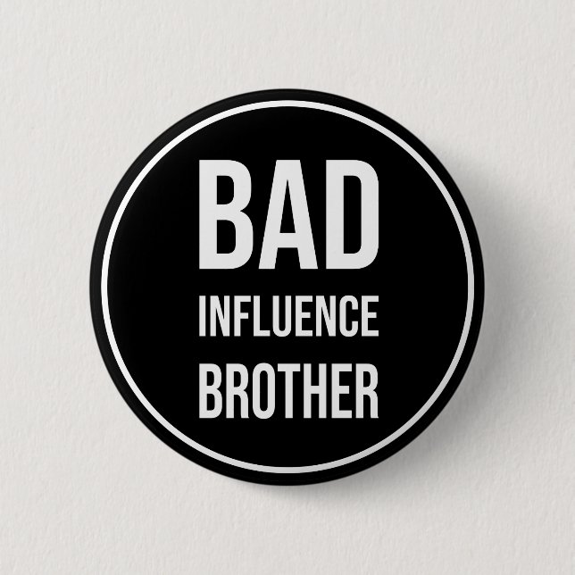Bad Influence Brother, funny brother design Button (Front)