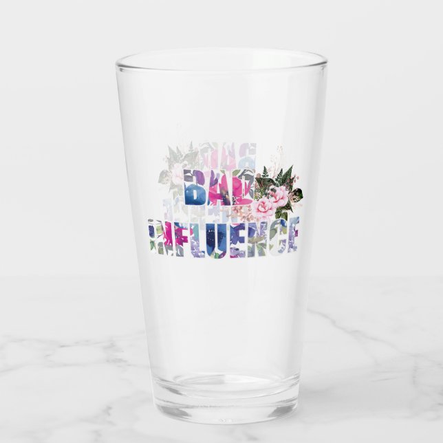 Bad Influence Glass (Back)