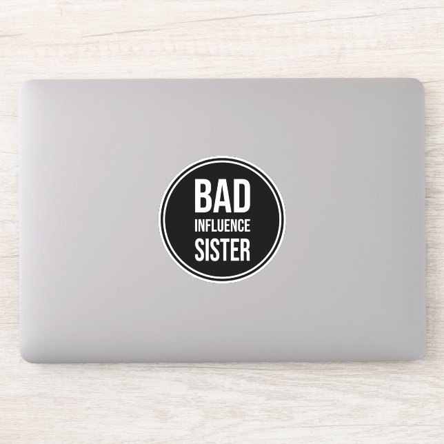 Bad Influence Sister, funny sister saying Sticker (Computer)
