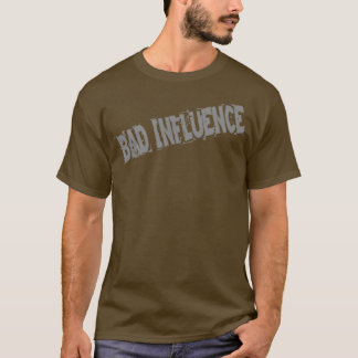 Bad Influence T-Shirt