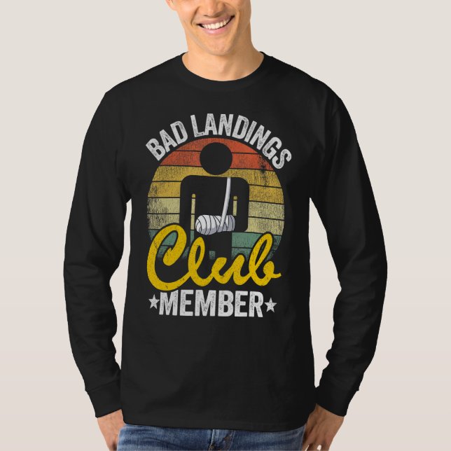 Bad Landings Club Member Broken Hand Get Well Brok T-Shirt (Front)