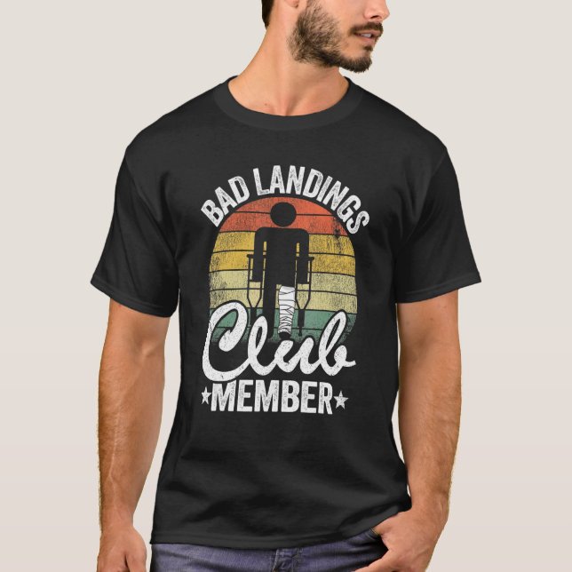 Bad Landings Club Member Get Well Injury Broken Le T-Shirt (Front)