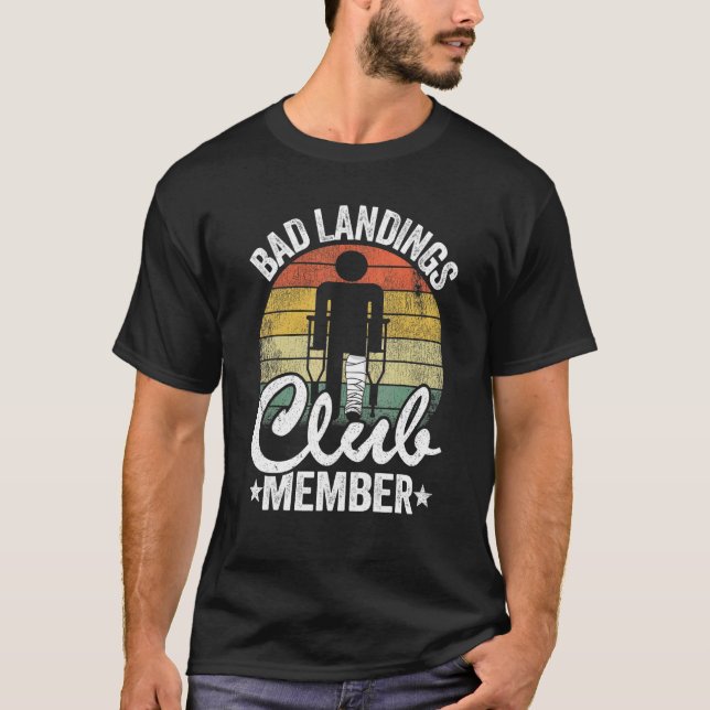 Bad Landings Club Member Get Well Injury Broken Le T-Shirt (Front)