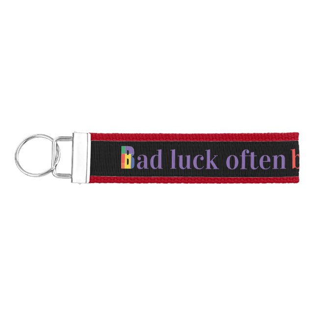 Bad luck often brings good luck quote keychain (Keys on Left)