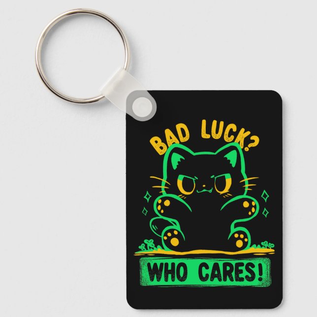 Bad Luck Who Cares Keychain (Front)
