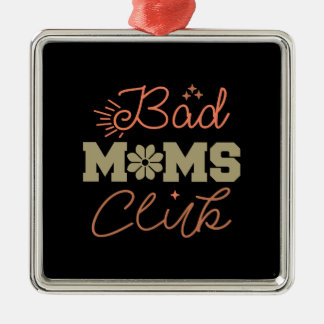 Bad Moms Club Metal Ornament