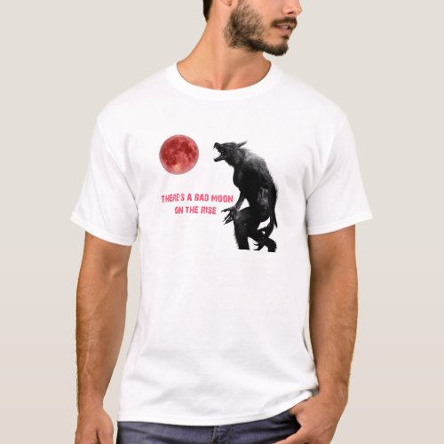 Bad Moon on the Rise Werewolf T_Shirt
