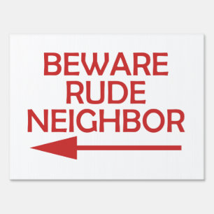 Bad Neighbor Beware Rude Neighbor Yard Sign