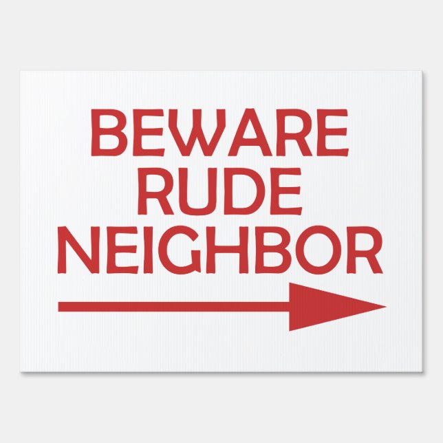 Bad Neighbor Beware Rude Neighbor Yard Sign (Front)