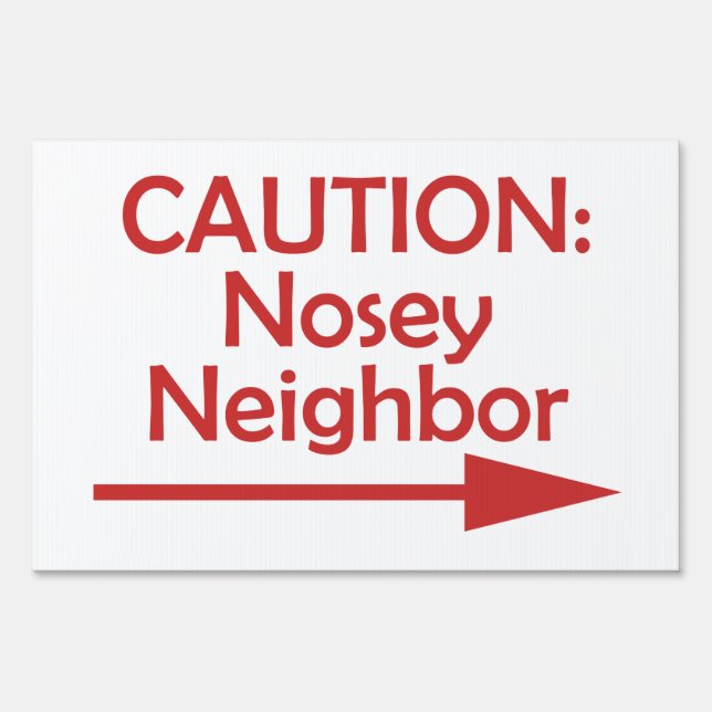 Bad Neighbor CAUTION: Nosey Neighbor Yard Sign (Front)