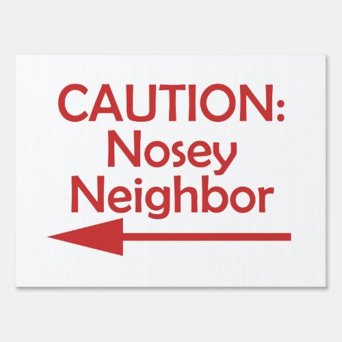 Bad Neighbor CAUTION Nosey Neighbor Yard Sign