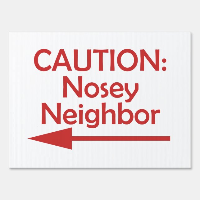 Bad Neighbor CAUTION: Nosey Neighbor Yard Sign (Front)