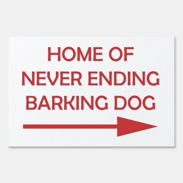 Bad Neighbor Home of Never Ending Dog Barking Sign (Front)