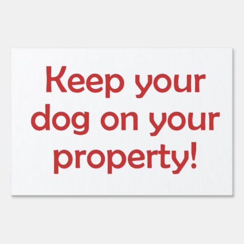 Bad Neighbor Keep Your Dog on Your Prop Yard Sign
