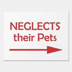 Bad Neighbor Neglects Their Pets Yard Sign