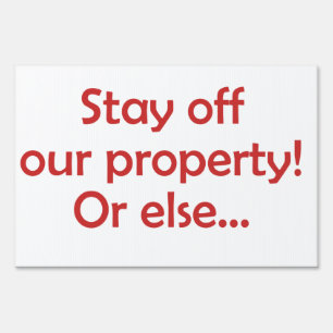 Bad Neighbor Stay Off Our Prope or Else Yard Sign