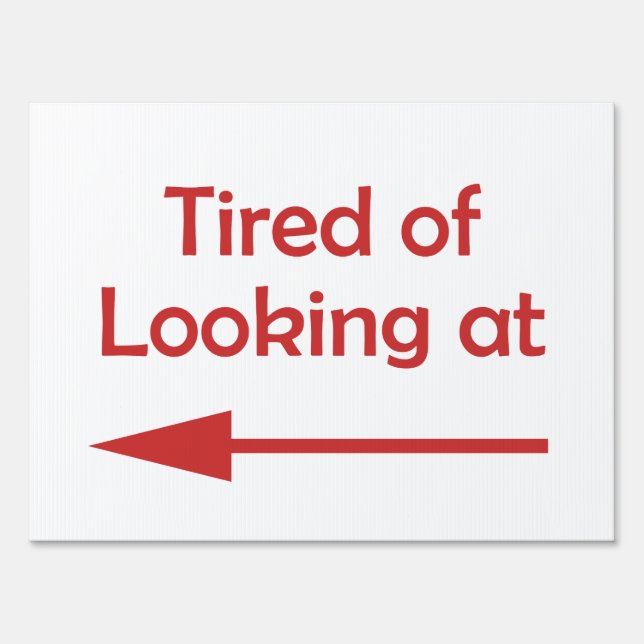 Bad Neighbor Tired of Looking At Yard Sign (Front)