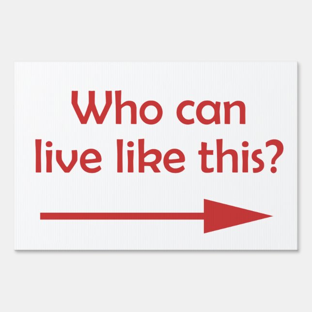Bad Neighbor Who Can Live Like This Yard Sign (Front)
