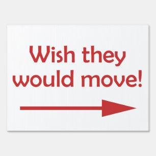 Bad Neighbor Wish They Would Move Yard Sign