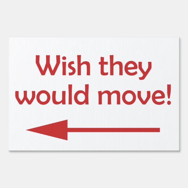 Bad Neighbor Wish They Would Move Yard Sign (Front)