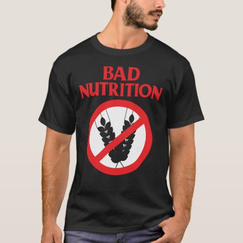 Bad Nutrition Funny T_Shirt