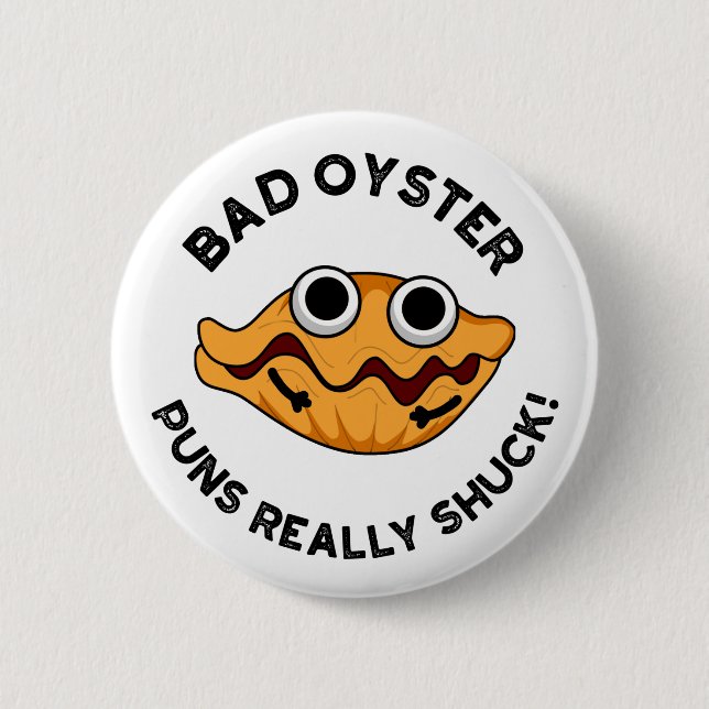 Bad Oyster Puns Really Shuck Funny Food Pun  Button (Front)