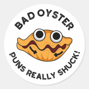 Bad Oyster Puns Really Shuck Funny Food Pun Classic Round Sticker